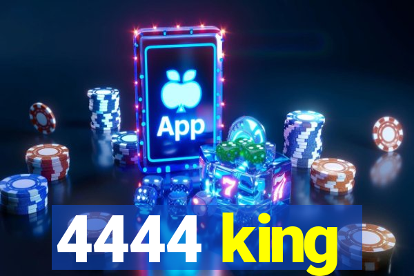 4444 king